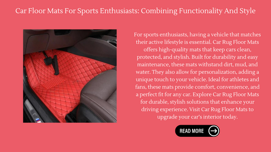 Car Floor Mats For Sports Enthusiasts: Combining Functionality And Style