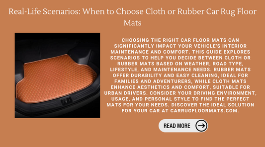 Real-Life Scenarios: When to Choose Cloth or Rubber Car Rug Floor Mats