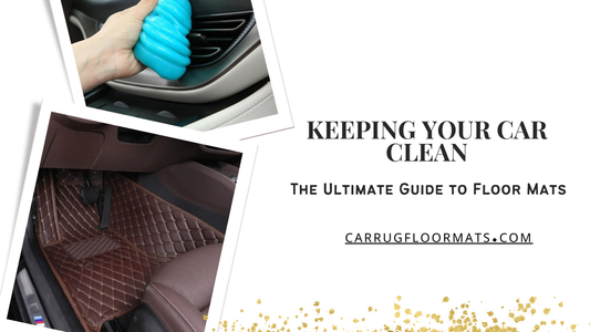 Keeping Your Car Clean: The Ultimate Guide to Floor Mats