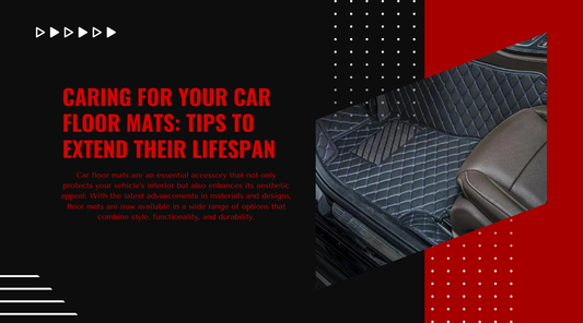 Caring for Your Car Floor Mats: Tips to Extend Their Lifespan