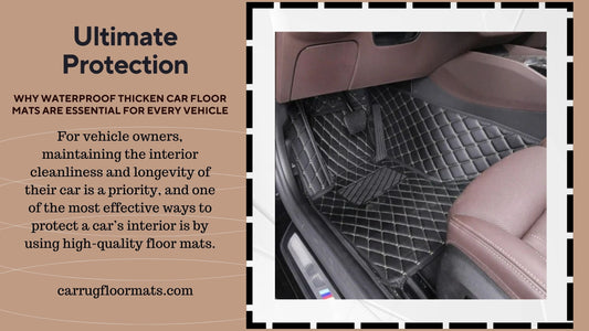 Ultimate Protection: Why Waterproof Thicken Car Floor Mats Are Essential for Every Vehicle